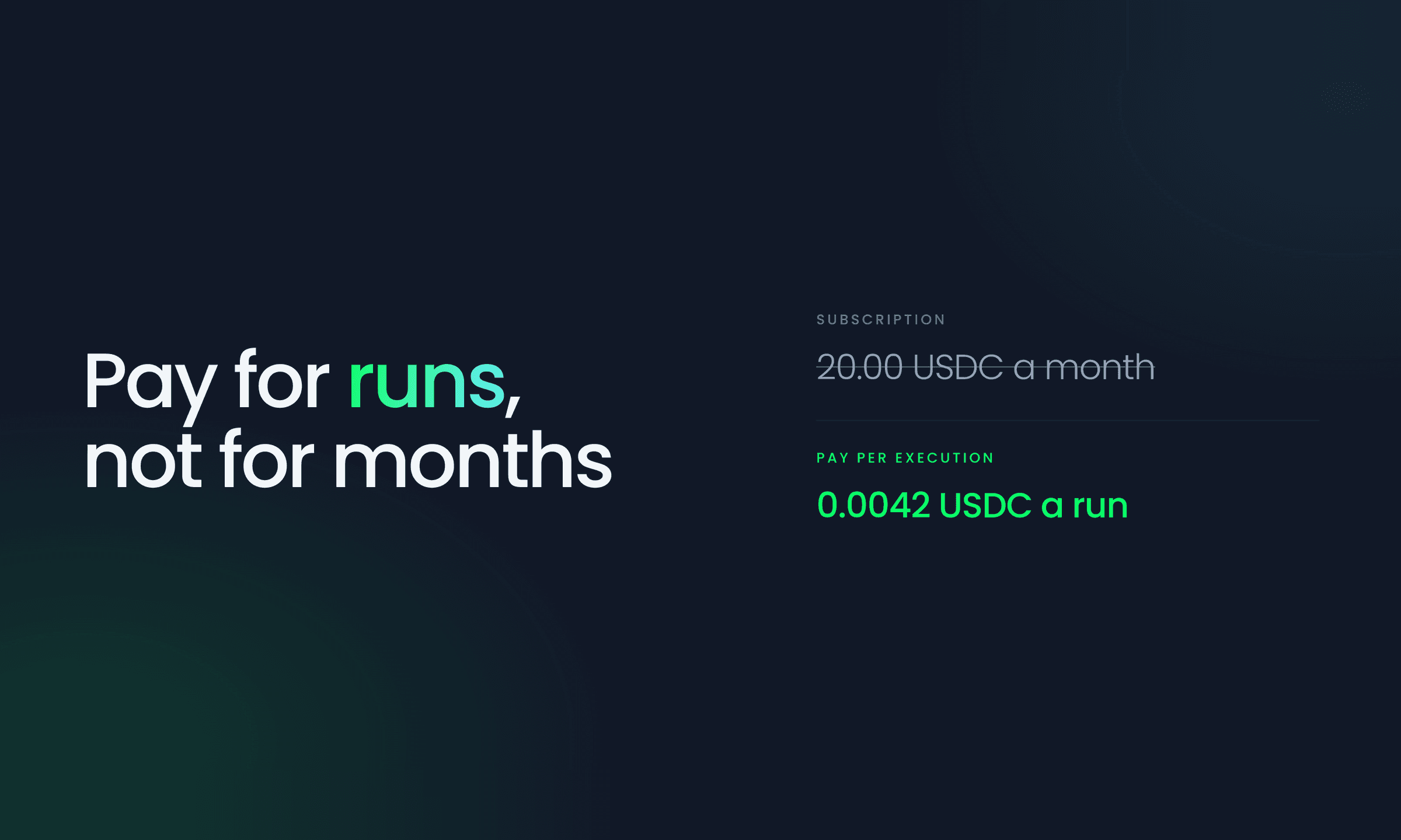 Pay per execution: start with no commitment, pay per run in USDC and verify every charge on-chain, then grow into a Pro or Business plan when usage is steady